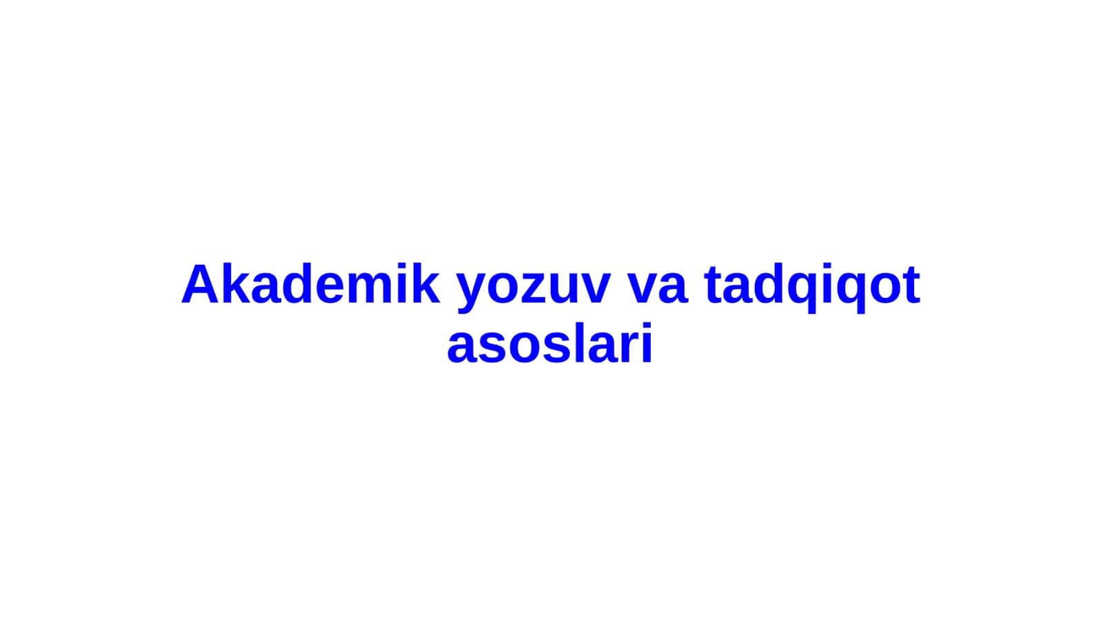 Akademik yozuv tadqiqot asoslari 1