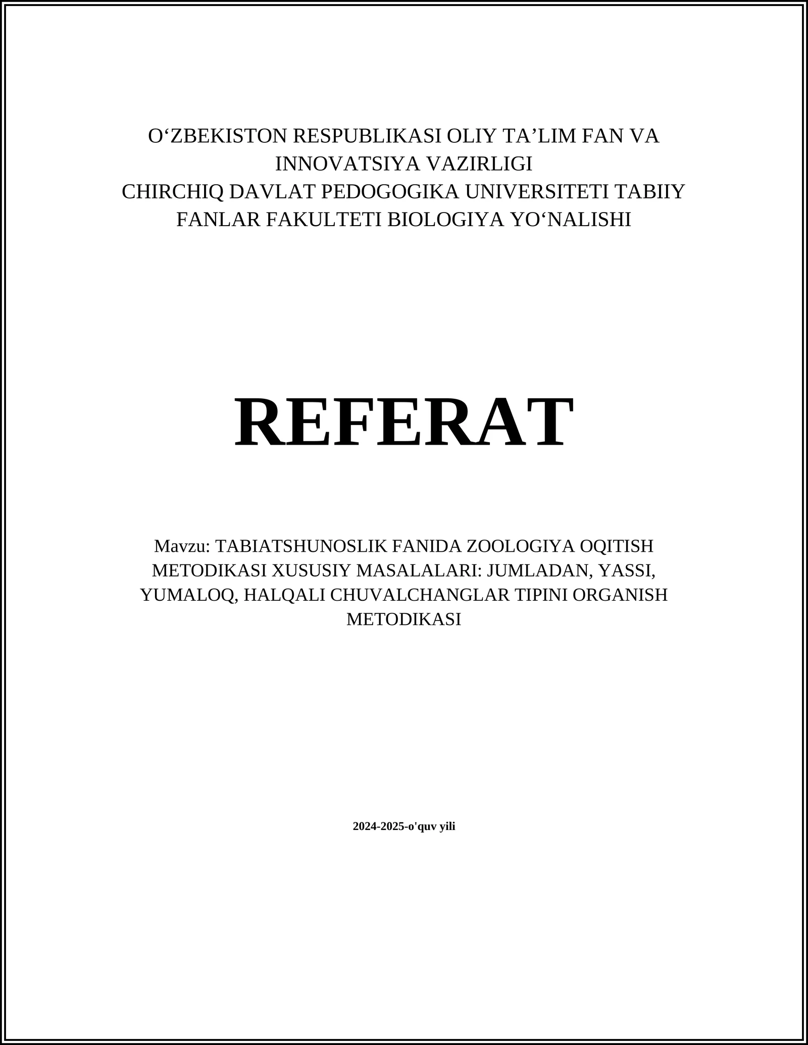 TABIATSHUNOSLIK FANIDA ZOOLOGIYA OQITISH METODIKASI XUSUSIY MASALALARI: JUMLADAN, YASSI, YUMALOQ, HALQALI CHUVALCHANGLAR TIPINI ORGANISH METODIKASI 1