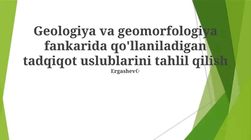 Geologiya va geomorfologiya fankarida qo'llaniladigan tadqiqot uslublarini tahlil qilish 1