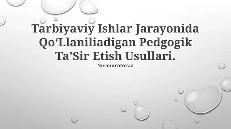 Tarbiyaviy Ishlar Jarayonida Qo‘Llaniliadigan Pedgogik Ta’Sir Etish Usullari 1