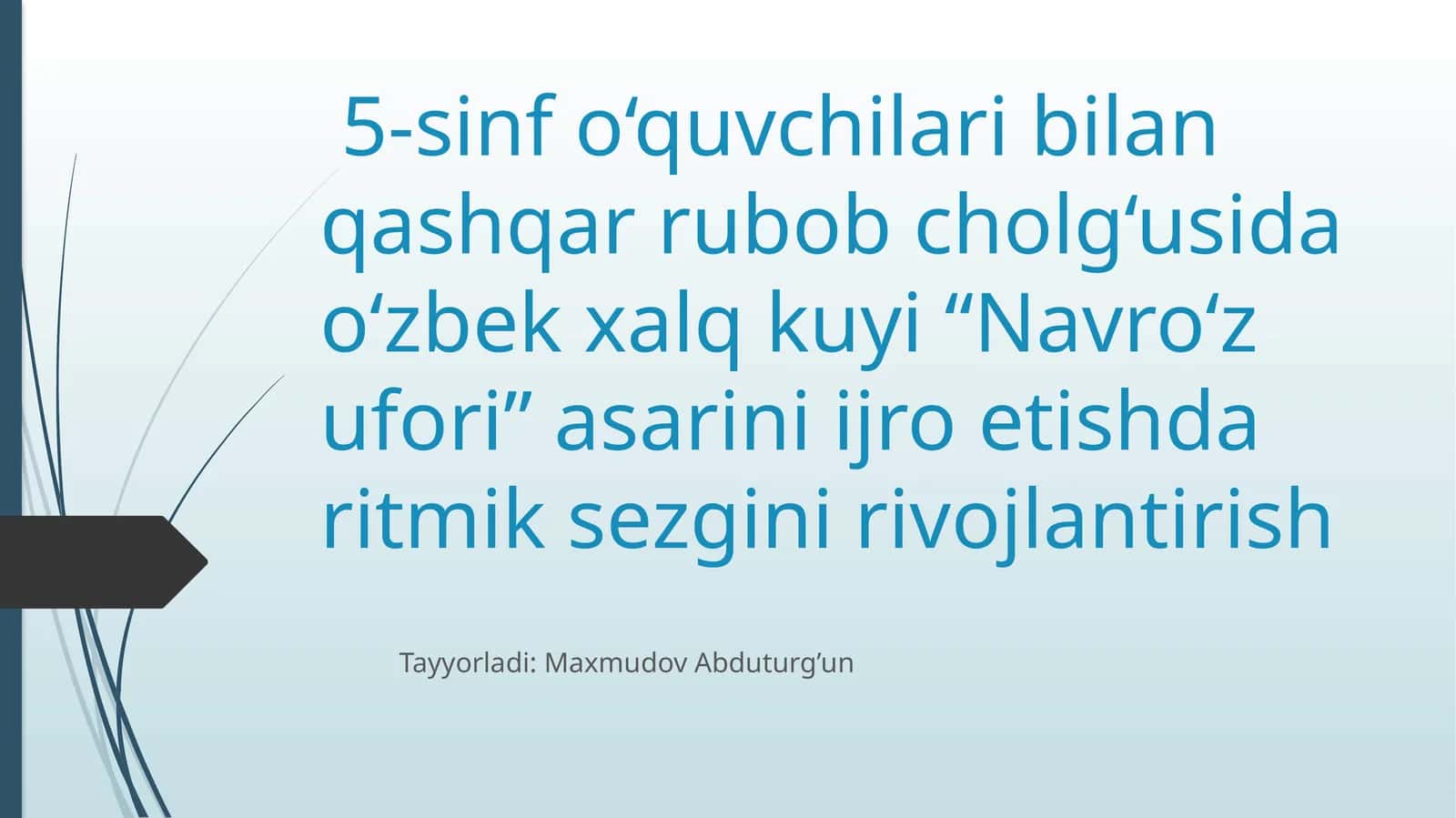 5-sinf o‘quvchilari bilan qashqar rubob cholg‘usida o‘zbek xalq kuyi “Navro‘z ufori” asarini ijro etish 1