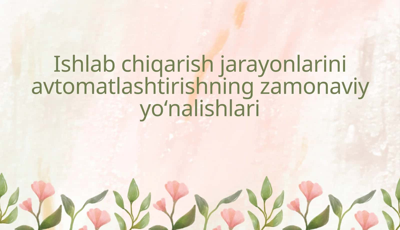 Ishlab chiqarish jarayonlarini avtomatlashtirishning zamonaviy yoʻnalishlari 1