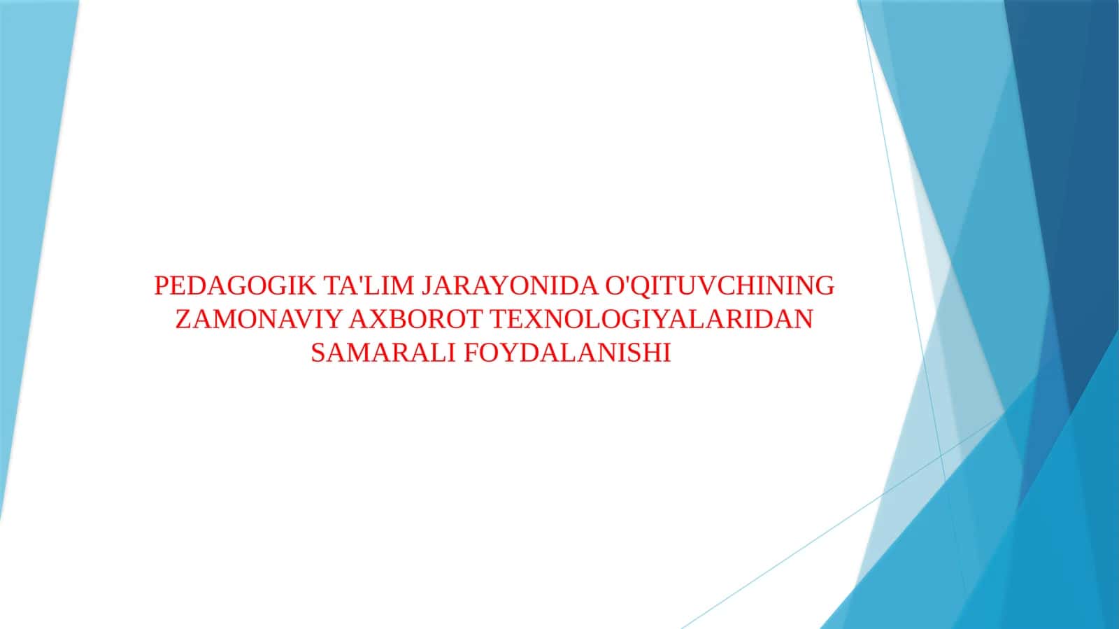 PEDAGOGIK TA'LIM JARAYONIDA O'QITUVCHINING ZAMONAVIY AXBOROT TEXNOLOGIYALARIDAN SAMARALI FOYDALANISHI 1