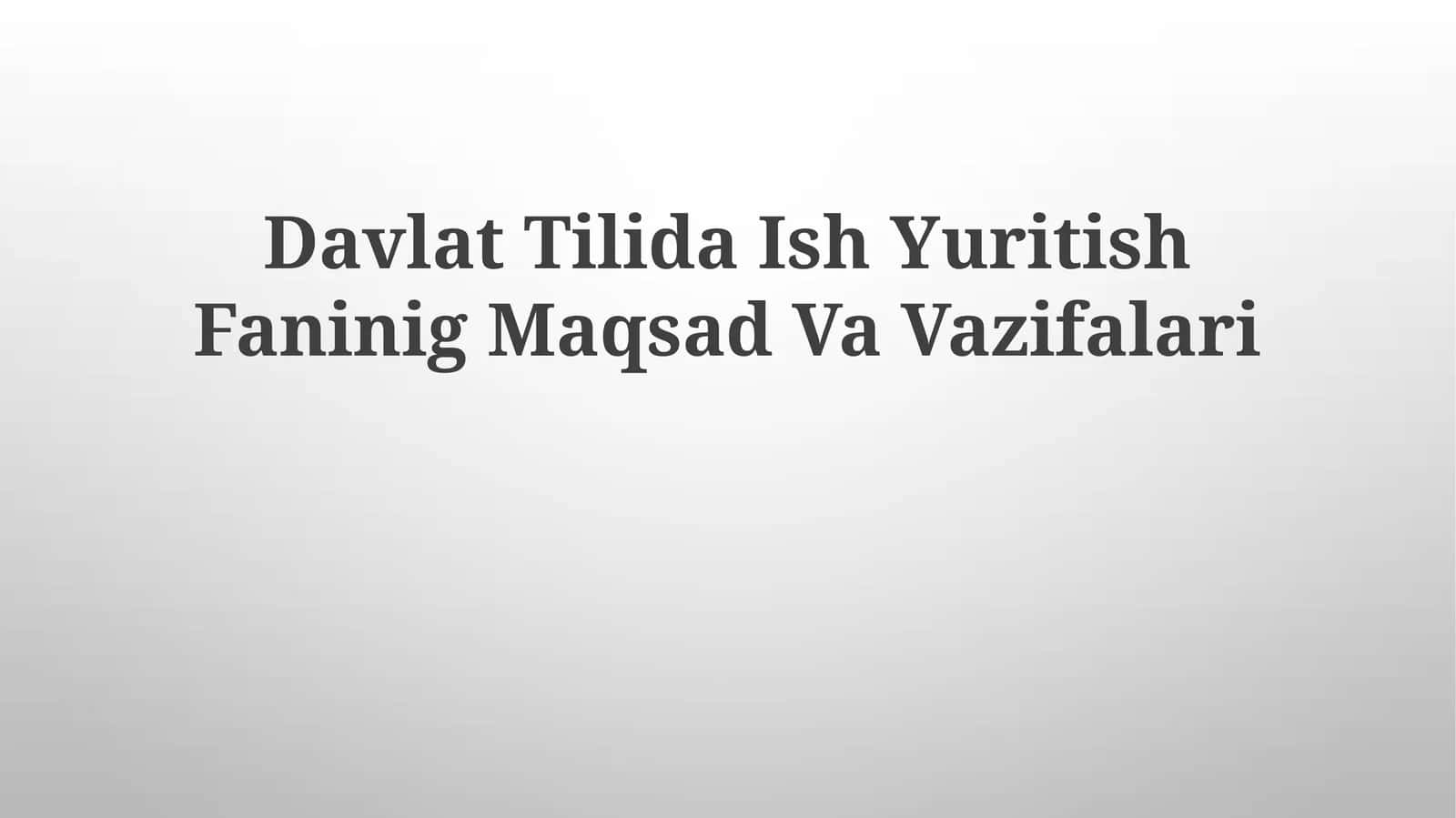 DavlatTilidaIshYuritishFaninigMaqsadVaVazifalari 1