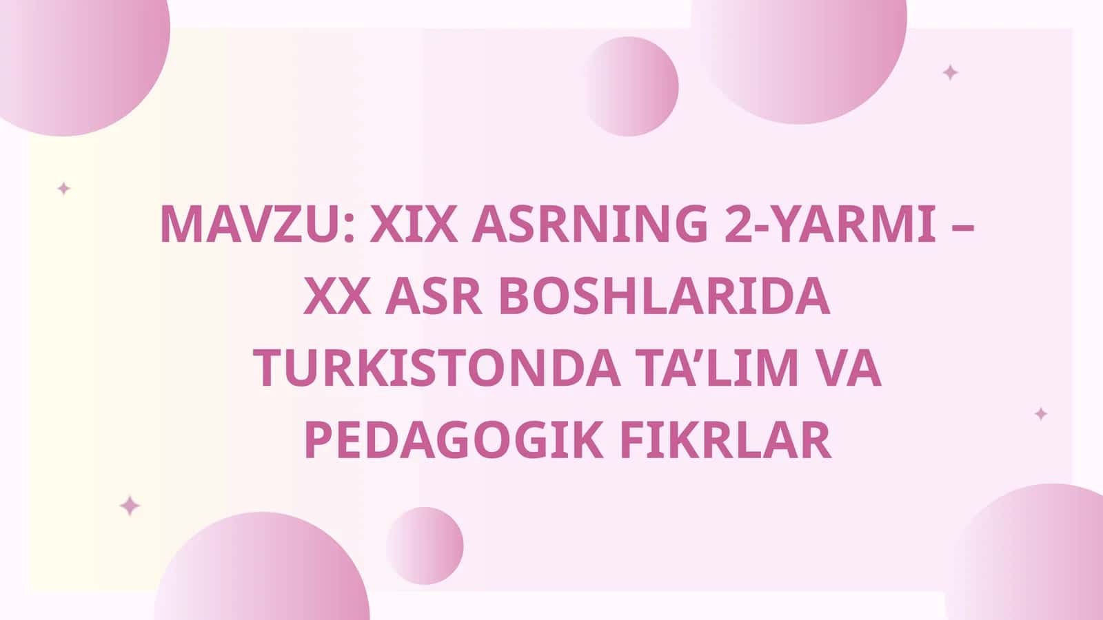 XIX ASRNING 2-YARMI – XX ASR BOSHLARIDA TURKISTONDA TA’LIM VA PEDAGOGIK FIKRLAR 1