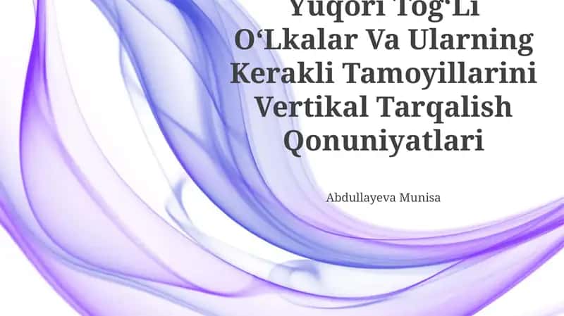 Yuqori TogʻLi OʻLkalar Va Ularning Kerakli Tamoyillarini Vertikal Tarqalish Qonuniyatlari 1