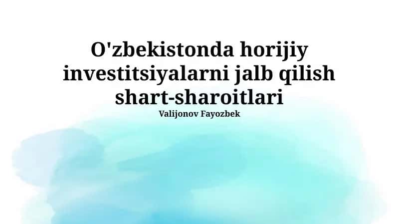 O'zbekistonda horijiy investitsiyalarni jalb qilish shart-sharoitlari 1
