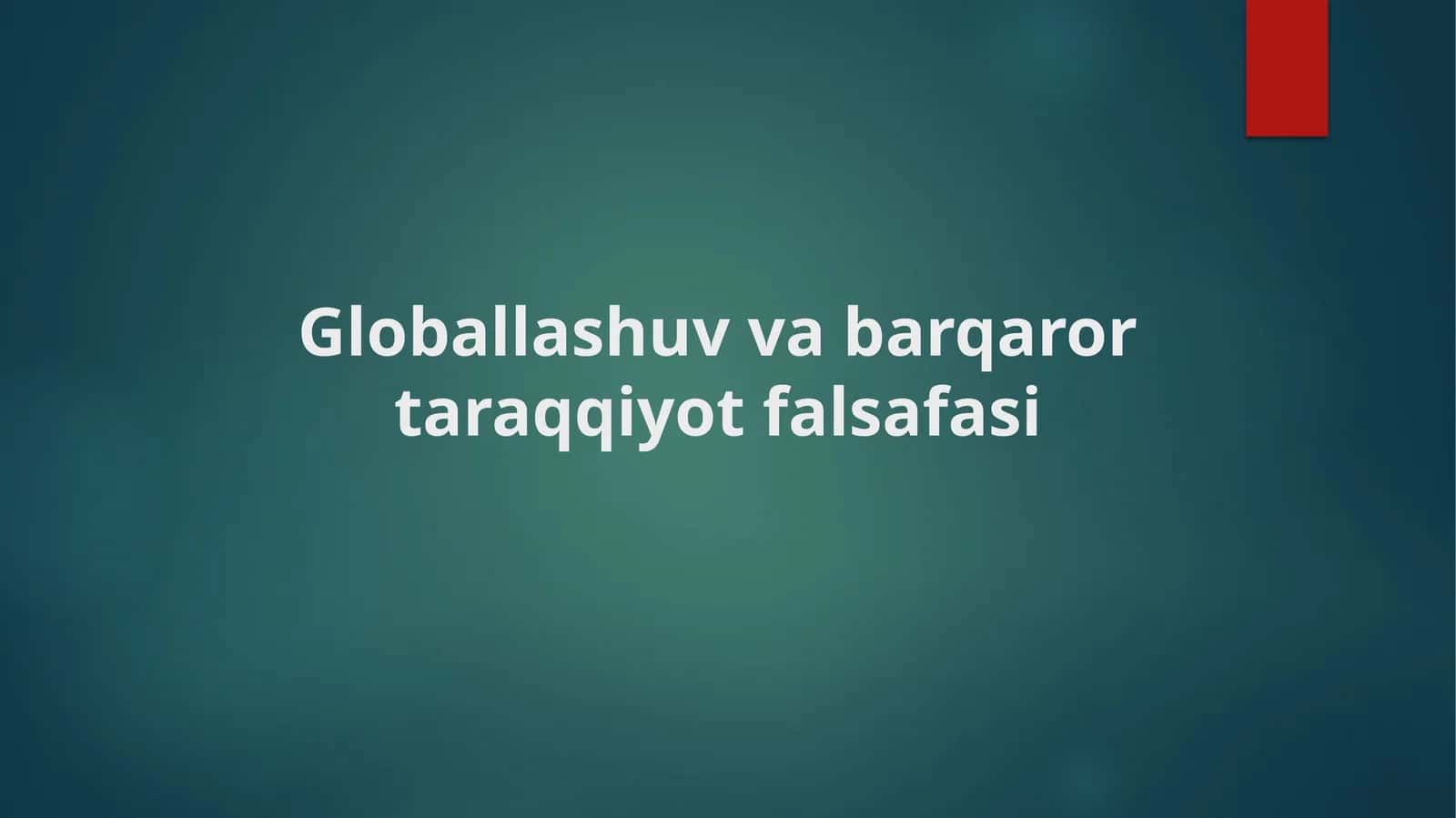 Globallashuv va barqaror taraqqiyot falsafasi 1