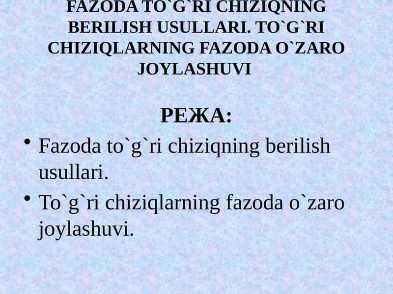 FAZODA TO‘G‘RI CHIZIQNING BERILISH USULLARI. TO‘G‘RI CHIZIQLARNING FAZODA O‘ZARO JOYLASHUVI 1