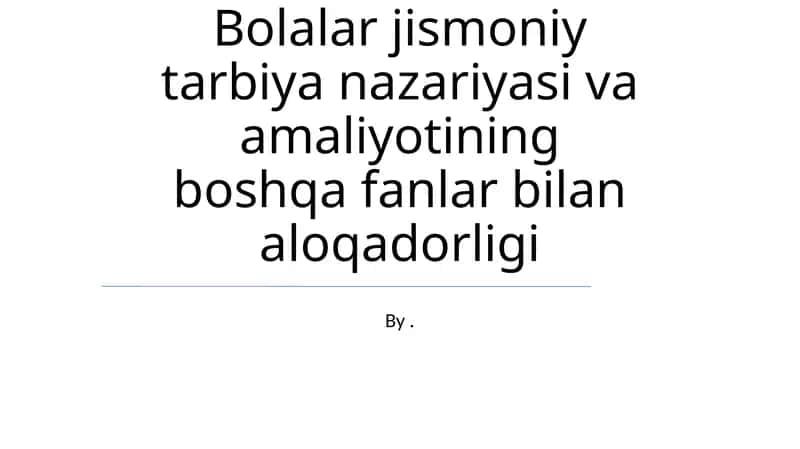 Bolalar jismoniy tarbiya nazariyasi va amaliyotining boshqa fanlar bilan aloqadorligi 1