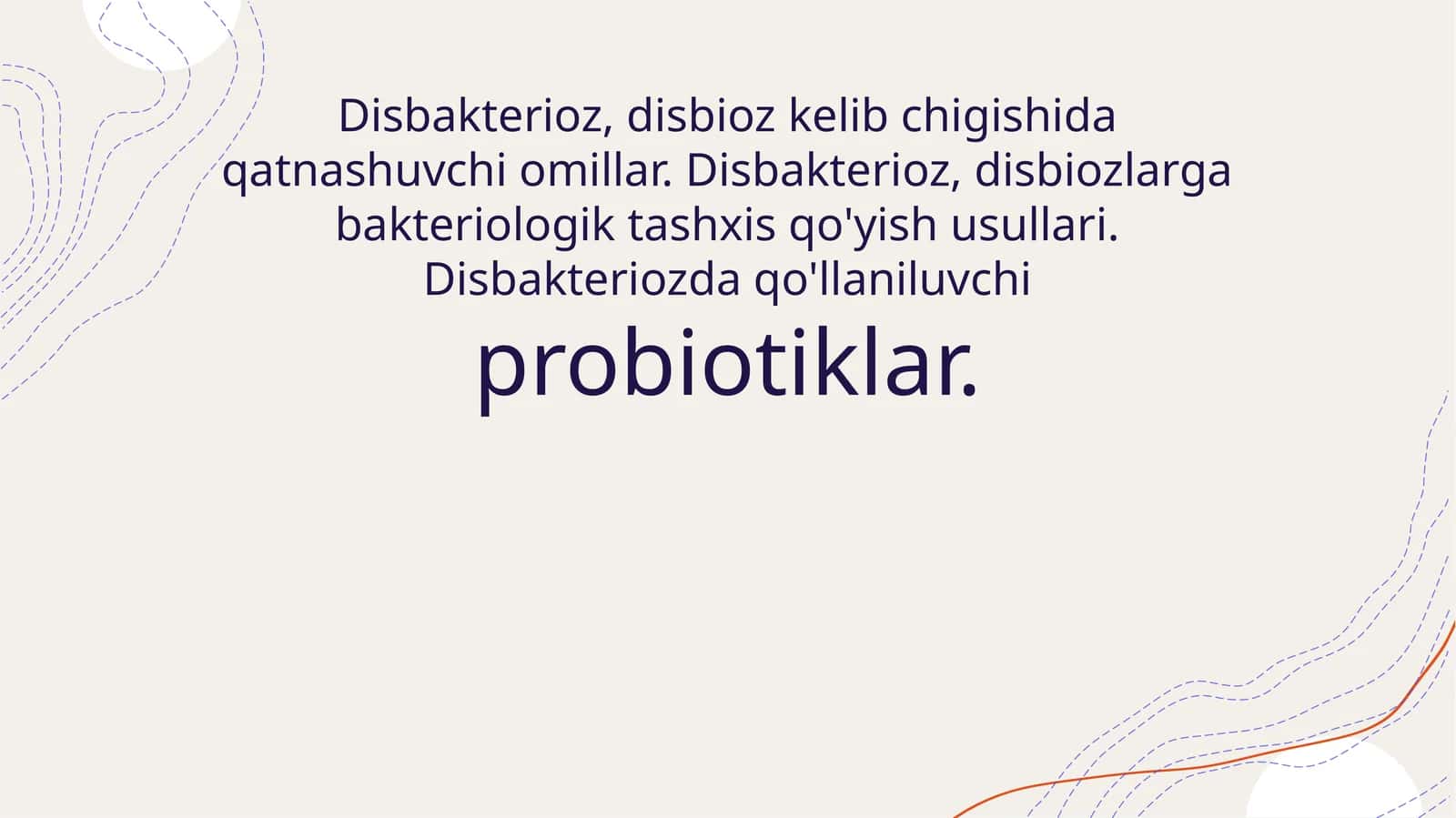 Disbakterioz, disbioz kelib chigishida qatnashuvchi omillar. Disbakterioz, disbiozlarga bakteriologik tashxis qo'yish usullari. Disbakteriozda qo'llaniluvchi probiotiklar 1