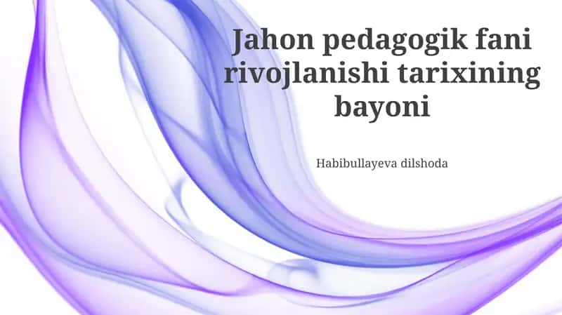 Jahon pedagogik fani rivojlanishi tarixining bayoni 1