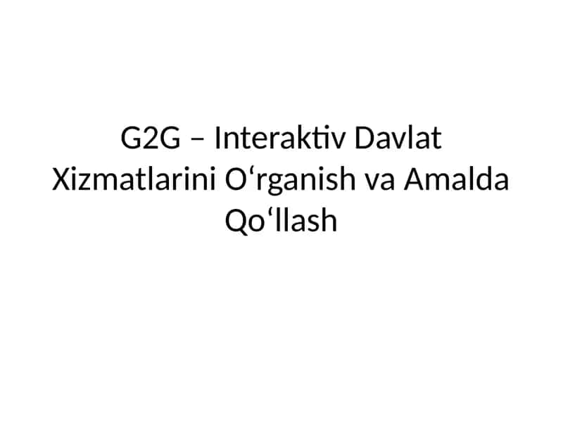 G2G – Interaktiv Davlat Xizmatlarini O‘rganish va Amalda Qo‘llash 1