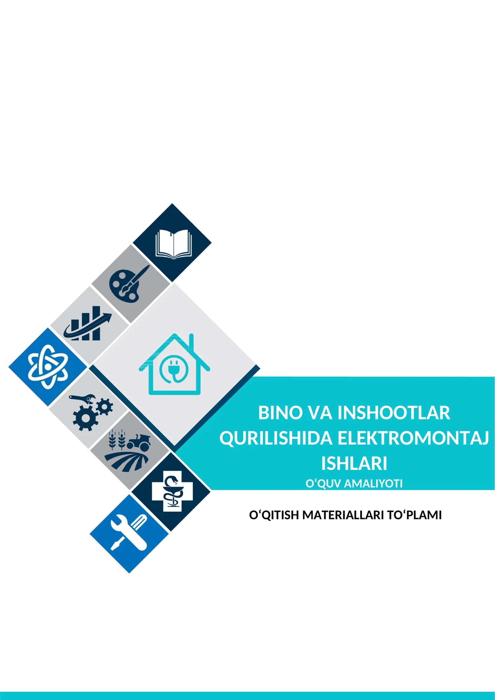 BINO VA INSHOOTLAR QURILISHIDA ELEKTROMONTAJ ISHLARI O‘QUV AMALIYOTI O‘QITISH MATERIALLARI TO‘PLAMI 1
