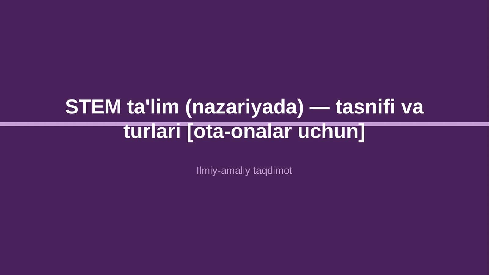 STEM ta'lim (nazariyada) — tasnifi va turlari [ota-onalar uchun] 1