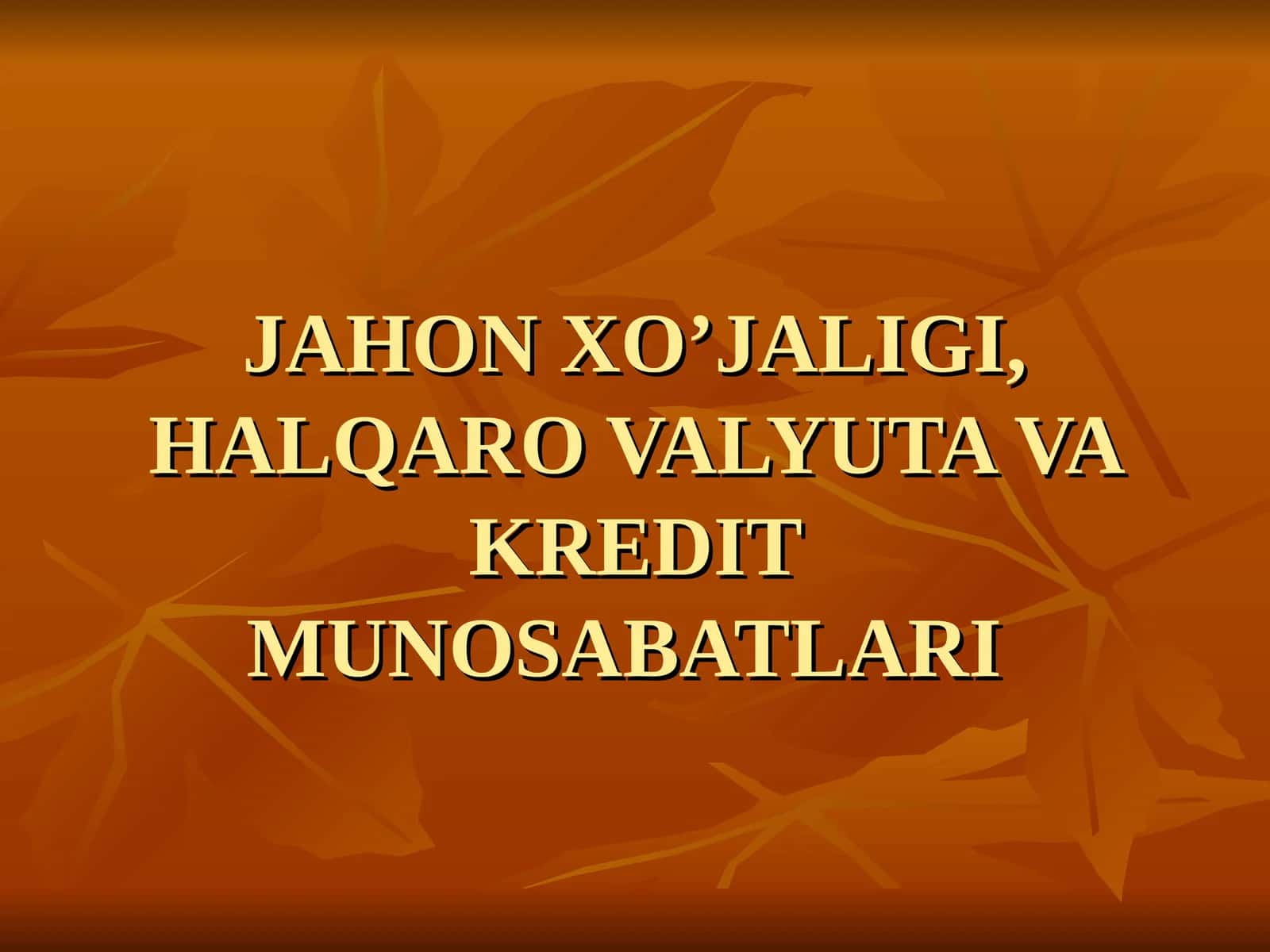 JAHON XO’JALIGI, HALQARO VALYUTA VA KREDIT MUNOSABATLARI 1