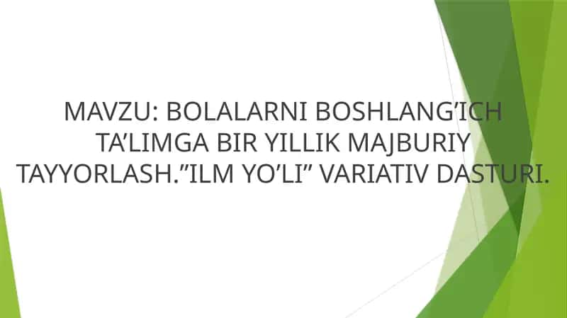 BOLALARNI BOSHLANG’ICH TA’LIMGA BIR YILLIK MAJBURIY TAYYORLASH.”ILM YO’LI” VARIATIV DASTURI 1