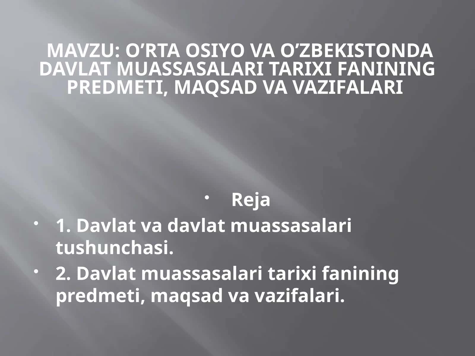 O’RTA OSIYO VA O’ZBEKISTONDA DAVLAT MUASSASALARI TARIXI FANINING PREDMETI, MAQSAD VA VAZIFALARI 1