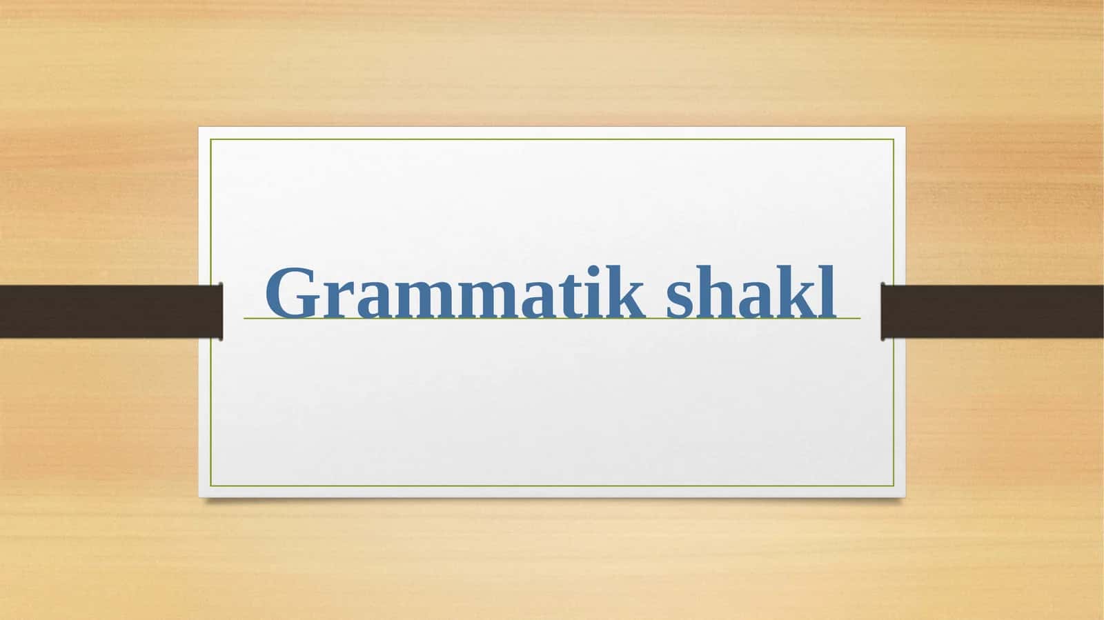Grammatik shakl 1