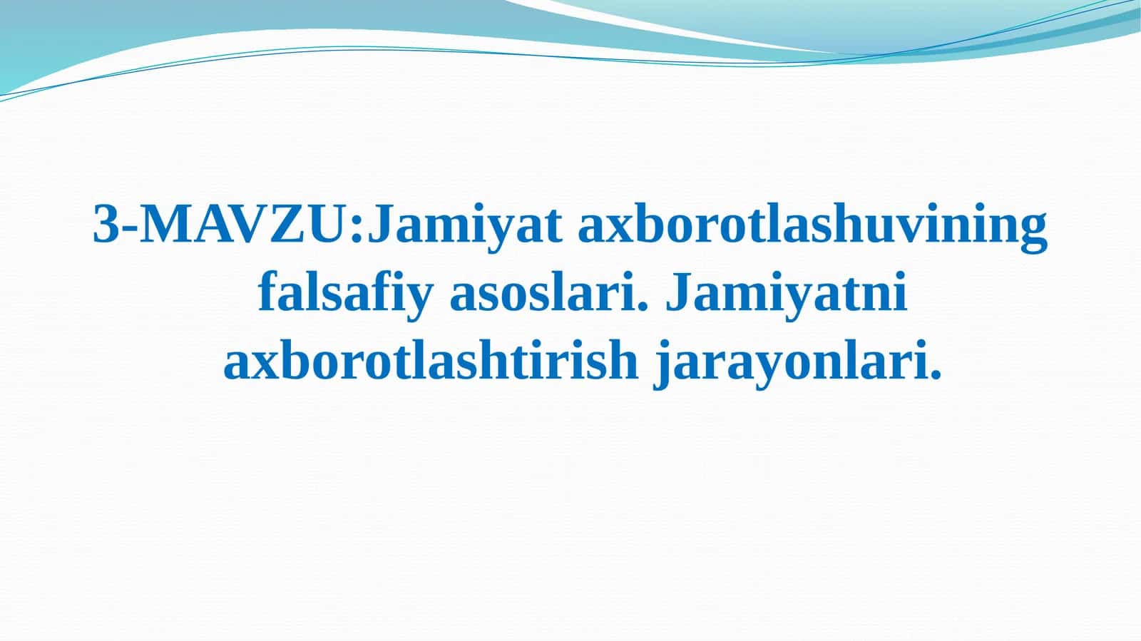 Jamiyat axborotlashuvining falsafiy asoslari. Jamiyatni axborotlashtirish jarayonlari.mak 1