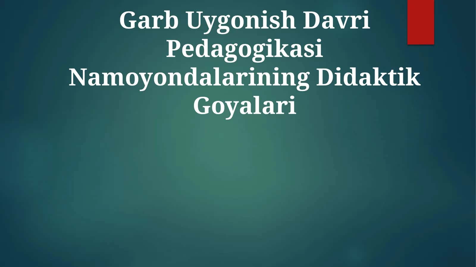 Garb Uygonish Davri Pedagogikasi Namoyondalarining Didaktik Goyalari 1