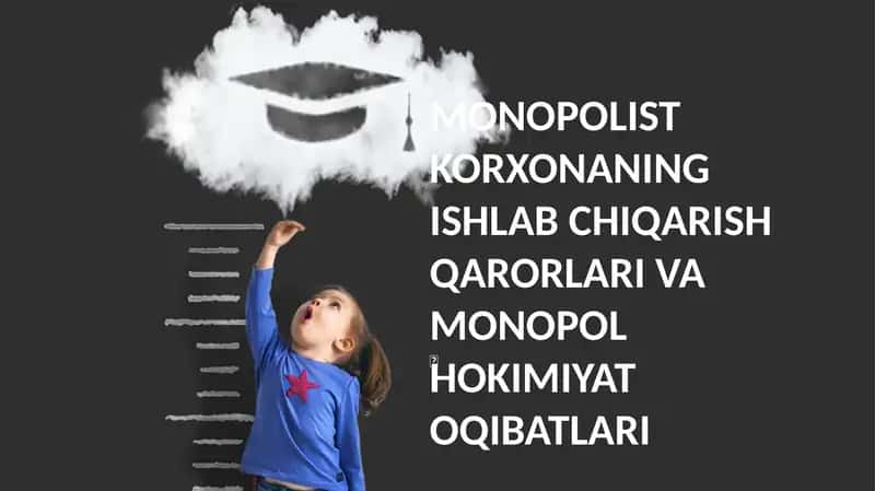 MONOPOLIST KORXONANING ISHLAB CHIQARISH QARORLARI VA MONOPOL HOKIMIYAT OQIBATLARI 1