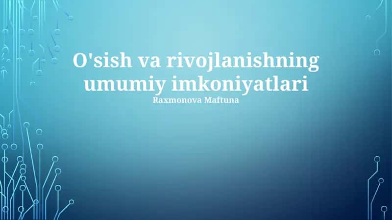 O'sish va rivojlanishning umumiy imkoniyatlari 1