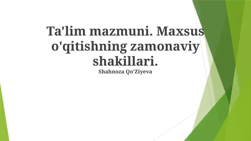 Ta'lim mazmuni. Maxsus o'qitishning zamonaviy shakillari 1