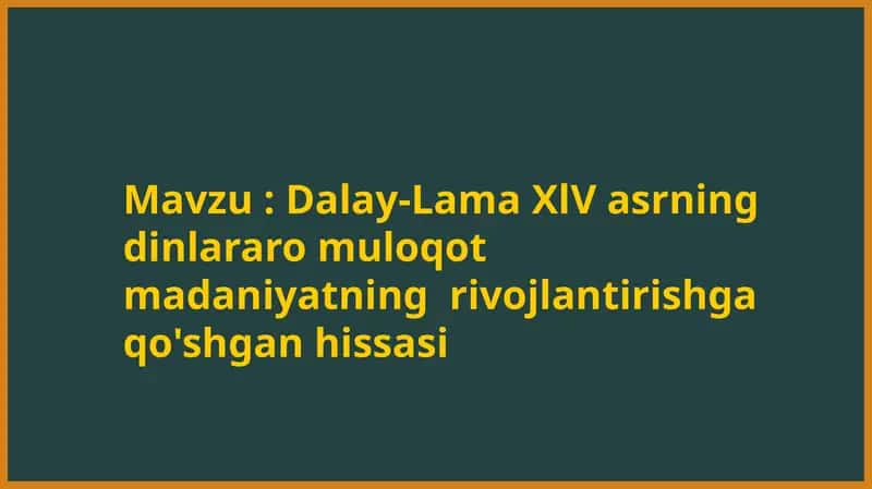 Dalay-Lama XlV asrning  dinlararo muloqot madaniyatning  rivojlantirishga qo'shgan hissasi 1