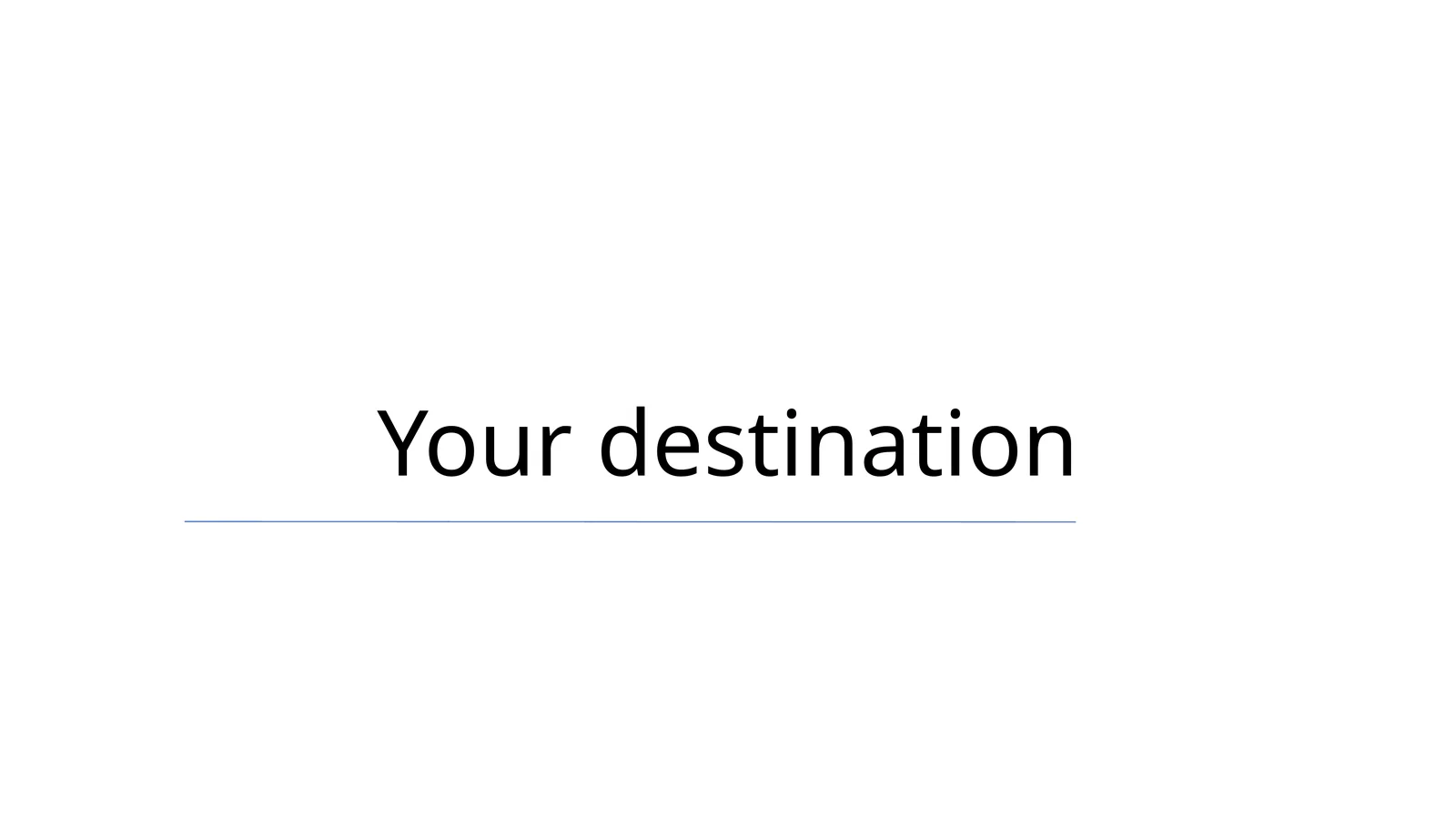 Your destination 1
