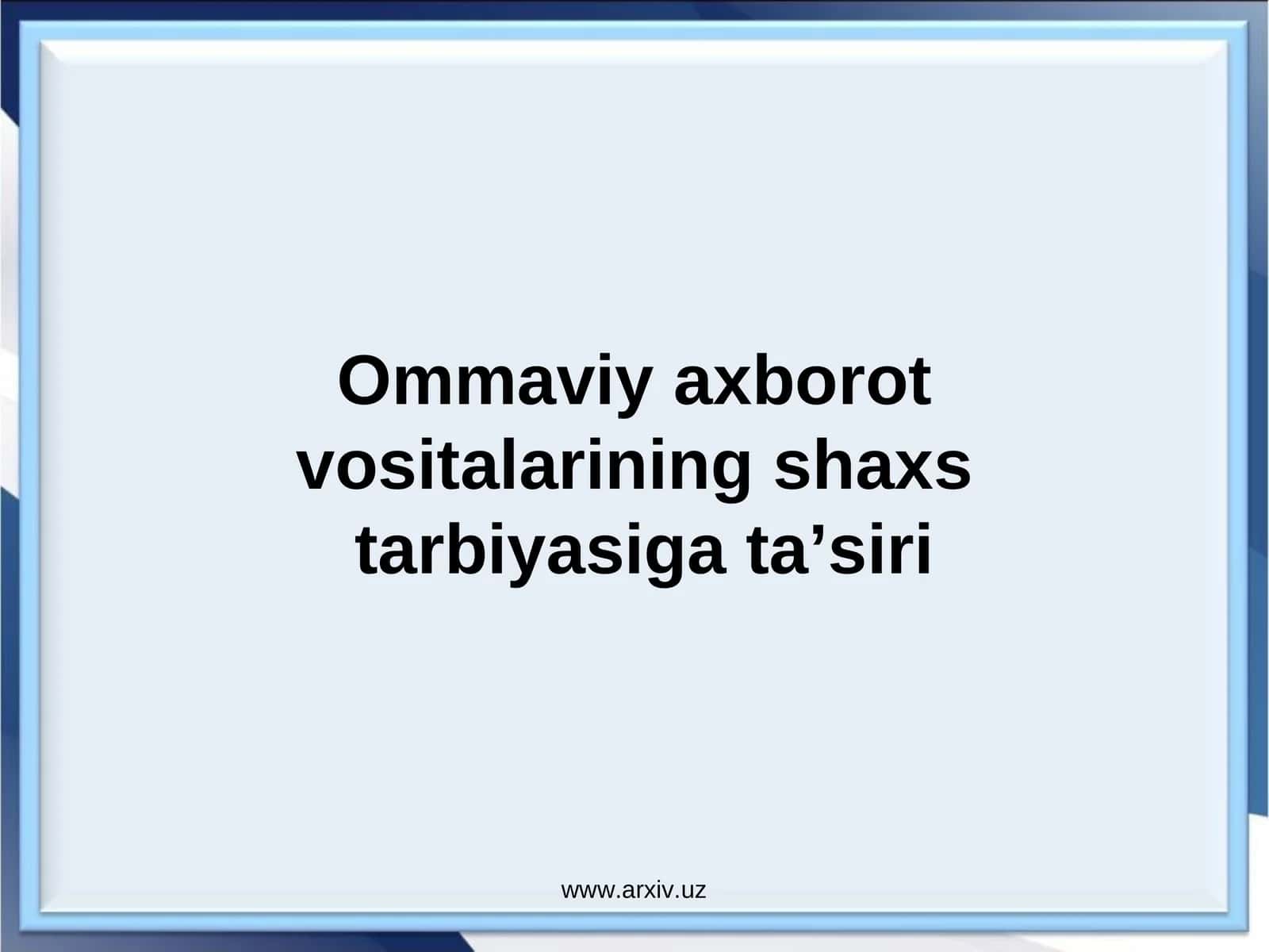 Ommaviy axborot vositalarining shaxstarbiyasiga ta’siri 1