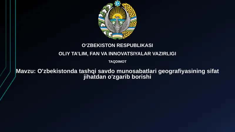 Oʻzbekistondagi tashqi savdo aloqalari geografiyasidagi sifat oʻzgarishlari 1