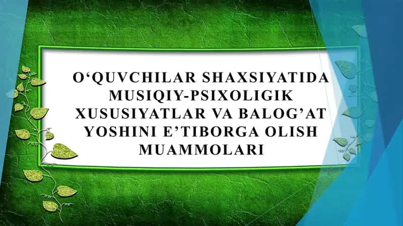 O‘quvchilar shaxsiyatida musiqiy-psixoligik xususiyatlar va balog’at yoshini e’tiborga olish muammolari 1