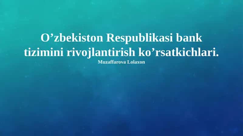 O'zbekiston Respublikasi bank tizimini rivojlantirish ko’rsatkichlari 1