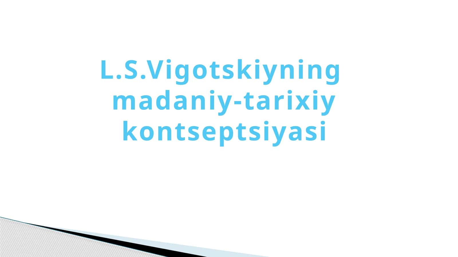 L.S.Vigotskiyning madaniy-tarixiy kontseptsiyasi 1