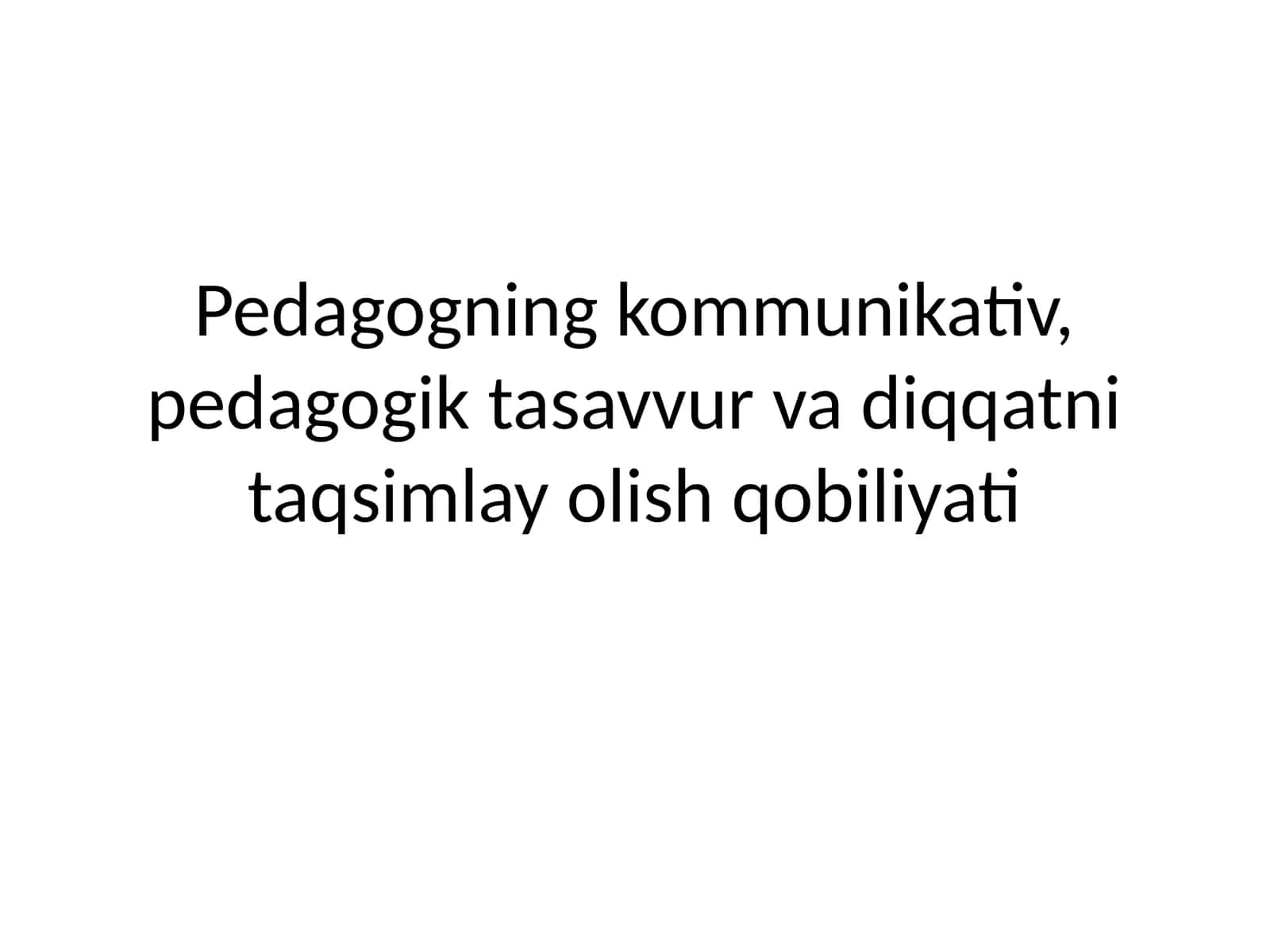 Pedagogning kommunikativ, pedagogik tasavvur va diqqatni taqsimlay olish qobiliyati 1