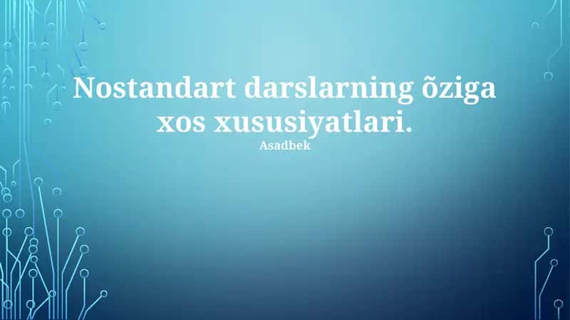 Nostandart darslar õziga xos xususiyatlari 1