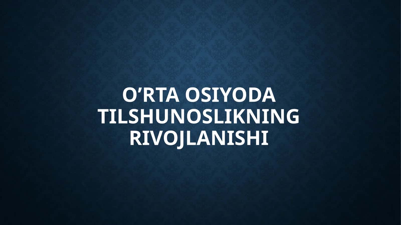 O’rta osiyoda tilshunoslikning rivojlanishi 1