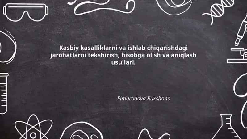 Kasbiy kasalliklarni va ishlab chiqarishdagi jarohatlarni tekshirish, hisobga olish va aniqlash usullari 1