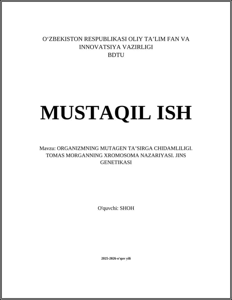 ORGANIZMNING MUTAGEN TA’SIRGA CHIDAMLILIGI. TOMAS MORGANNING XROMOSOMA NAZARIYASI. JINS GENETIKASI 1