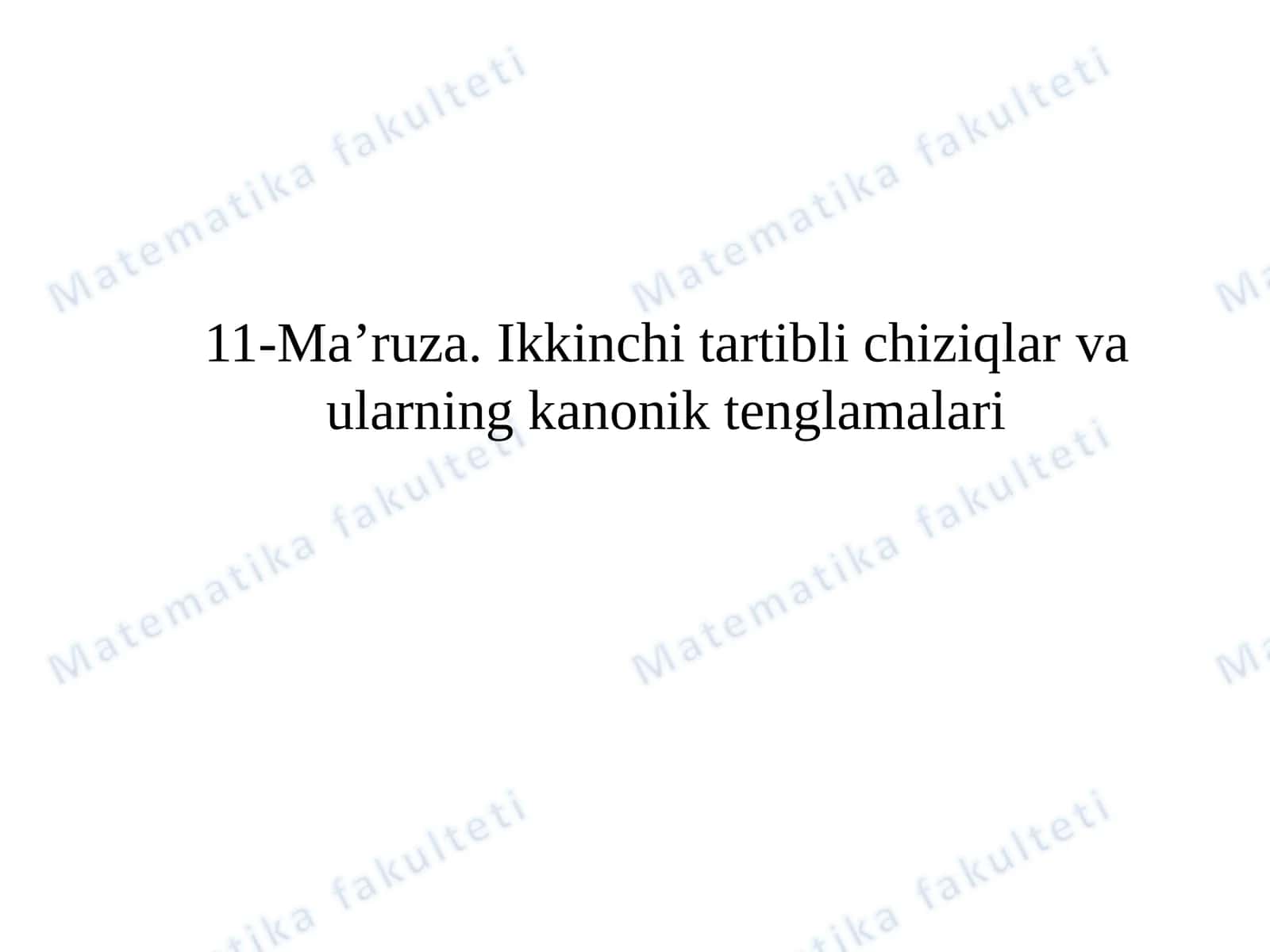 11-Ma’ruza.Ikkinchi tartibli chiziqlarvaularning kanonik tenglamalari 1