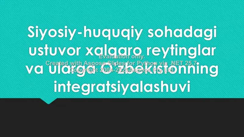 Siyosiy-huquqiy sohadagi ustuvor xalqaro reytinglar va ularga O’zbekistonning integratsiyalashuvi 1