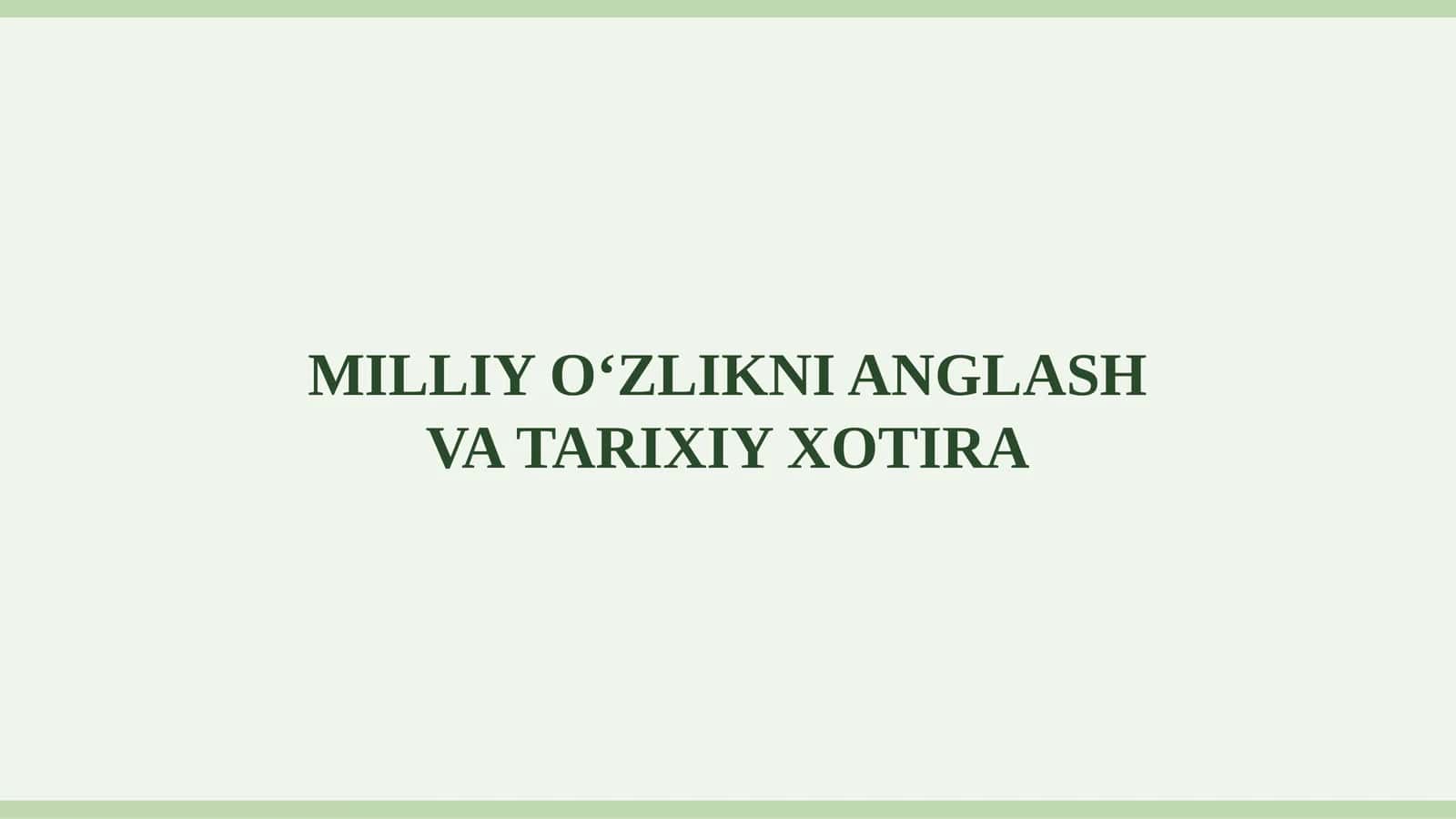 MILLIY O‘ZLIKNI ANGLASH VA TARIXIY XOTIRA 1