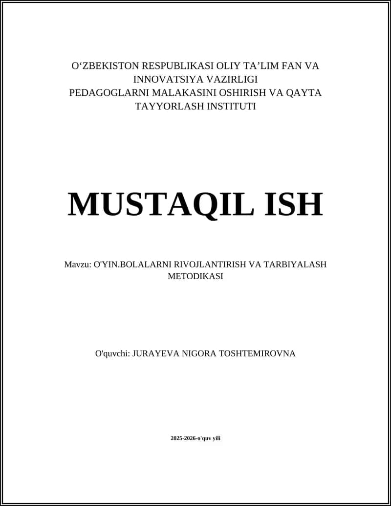 MUSTAQIL ISH Mavzu: O'YIN.BOLALARNI RIVOJLANTIRISH VA TARBIYALASH METODIKASI 1