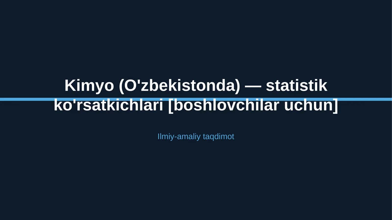 Kimyo (O'zbekistonda) — statistik ko'rsatkichlari [boshlovchilar uchun] 1