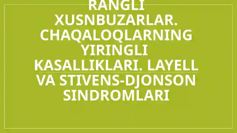 Seboreya. Pushti rangli xusnbuzarlar. Chaqaloqlarning yiringli kasalliklari. Layell va Stivens-Djonson sindromlari
