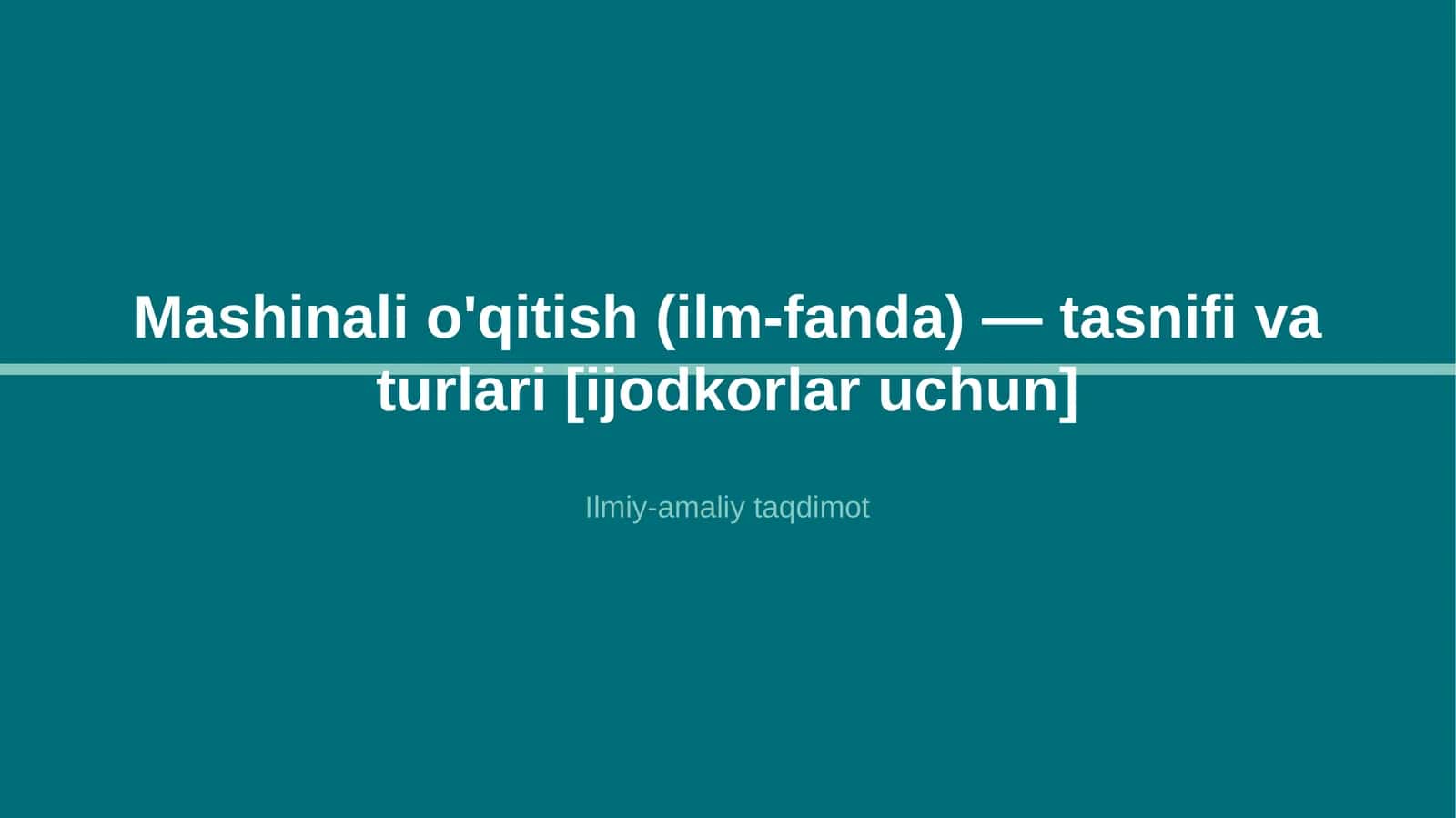 Mashinali o'qitish (ilm-fanda) — tasnifi va turlari [ijodkorlar uchun] 1