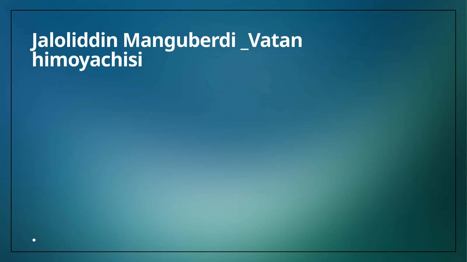 Jaloliddin Manguberdi _Vatan himoyachisi 1