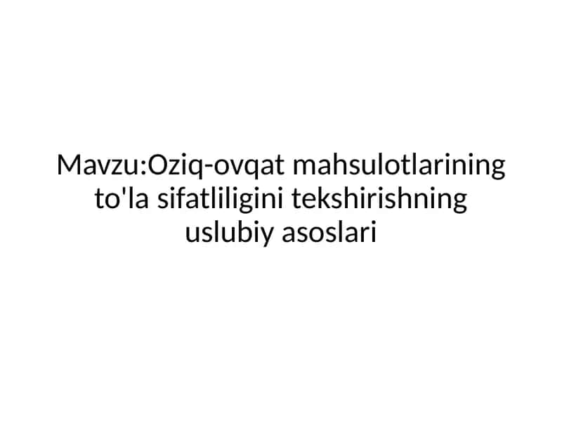 Oziq-ovqat mahsulotlarining to'la sifatliligini tekshirishning uslubiy asoslari 1