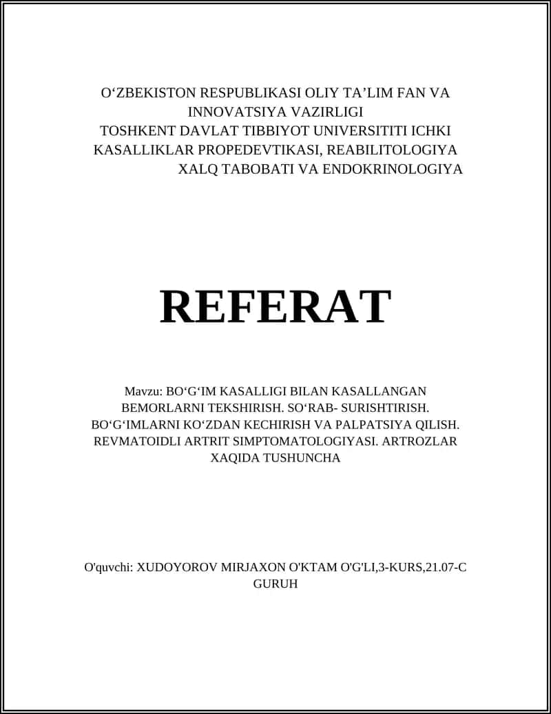 BO‘G‘IM KASALLIGI BILAN KASALLANGAN BEMORLARNI TEKSHIRISH. SO‘RAB- SURISHTIRISH. BO‘G‘IMLARNI KO‘ZDAN KECHIRISH VA PALPATSIYA QILISH. REVMATOIDLI ARTRIT SIMPTOMATOLOGIYASI. ARTROZLAR XAQIDA TUSHUNCHA 1